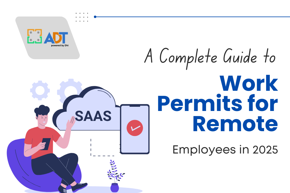 A Complete Guide to Work Permits for Remote Employees in 2025